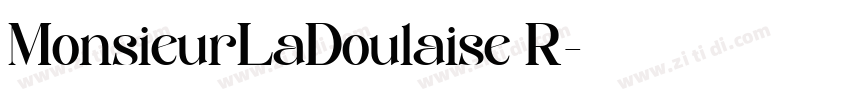MonsieurLaDoulaise R字体转换 MonsieurLaDoulaise R字体转换